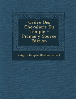 Couverture_Ordre Des Chevaliers Du Temple - Primary Source Edition