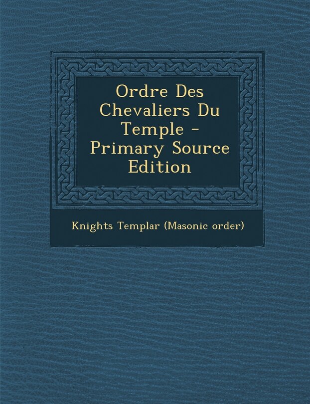 Couverture_Ordre Des Chevaliers Du Temple - Primary Source Edition