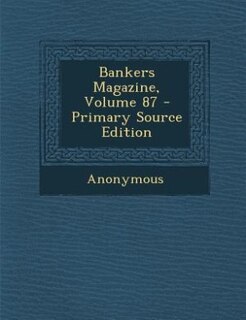 Bankers Magazine, Volume 87 - Primary Source Edition