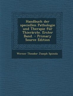 Front cover_Handbuch der speciellen Pathologie und Therapie für Thierärzte. Erster Band. - Primary Source Edition