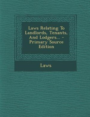 Couverture_Laws Relating To Landlords, Tenants, And Lodgers... - Primary Source Edition