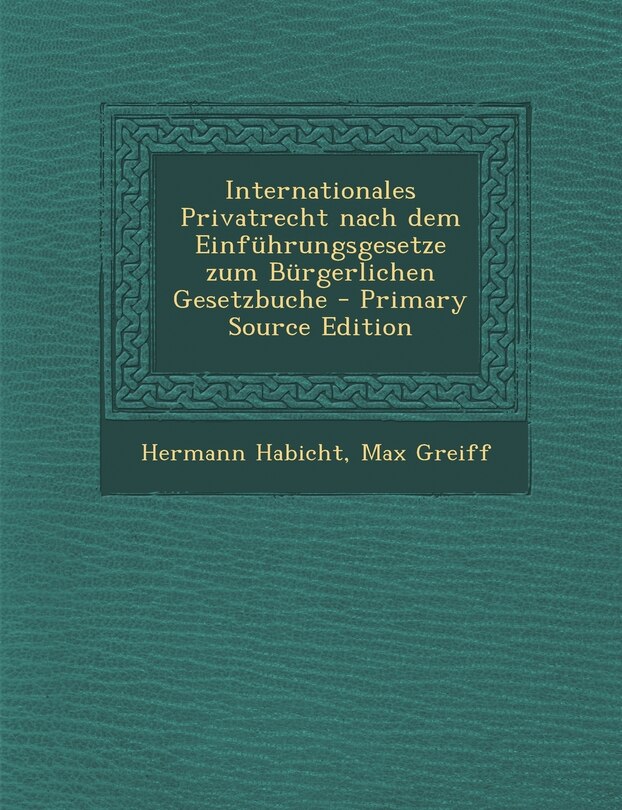 Front cover_Internationales Privatrecht Nach Dem Einfuhrungsgesetze Zum Burgerlichen Gesetzbuche