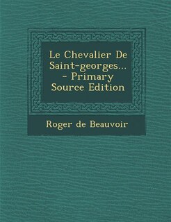 Couverture_Le Chevalier De Saint-georges... - Primary Source Edition