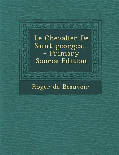 Couverture_Le Chevalier De Saint-georges... - Primary Source Edition