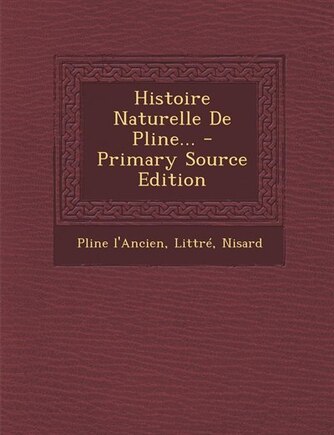 Histoire Naturelle De Pline... - Primary Source Edition