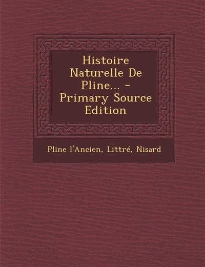 Histoire Naturelle De Pline... - Primary Source Edition