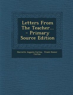 Letters From The Teacher... - Primary Source Edition