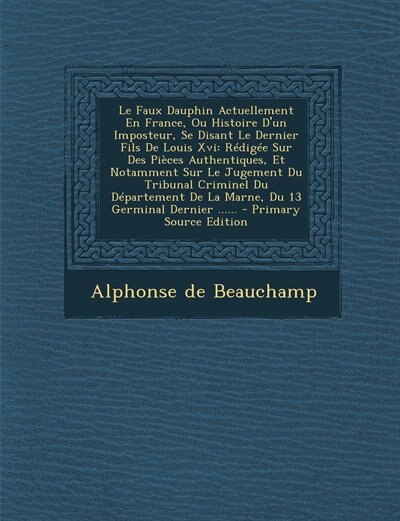 Couverture_Le Faux Dauphin Actuellement En France, Ou Histoire D'un Imposteur, Se Disant Le Dernier Fils De Louis Xvi