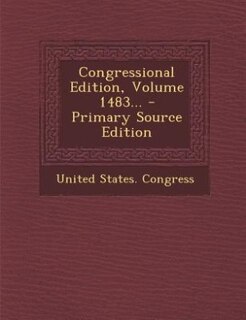 Congressional Edition, Volume 1483... - Primary Source Edition