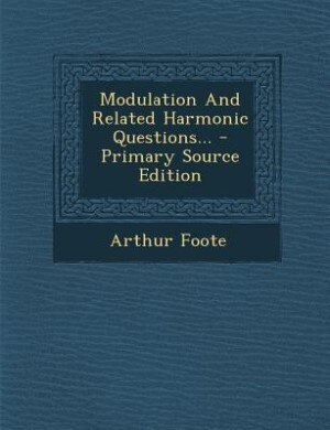 Modulation And Related Harmonic Questions... - Primary Source Edition