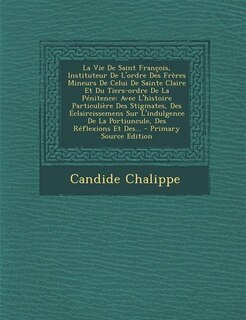Front cover_La Vie De Saint François, Instituteur De L'ordre Des Frères Mineurs De Celui De Sainte Claire Et Du Tiers-ordre De La Pénitence