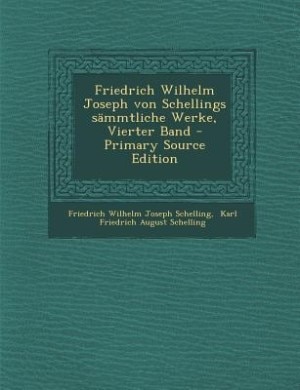 Couverture_Friedrich Wilhelm Joseph von Schellings sämmtliche Werke, Vierter Band - Primary Source Edition
