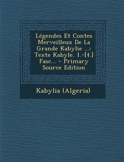 Couverture_L&eacute;gendes Et Contes Merveilleux De La Grande Kabylie ...