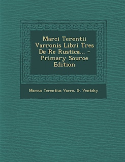 Front cover_Marci Terentii Varronis Libri Tres De Re Rustica... - Primary Source Edition