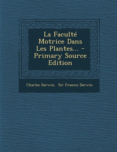 Couverture_La Faculté Motrice Dans Les Plantes...