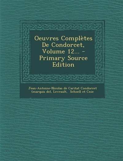 Couverture_Oeuvres ComplFtes De Condorcet, Volume 12...