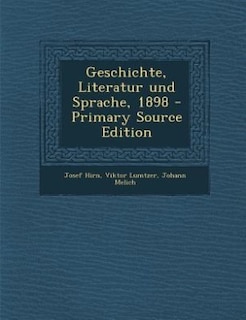 Geschichte, Literatur und Sprache, 1898 - Primary Source Edition