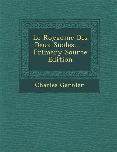 Couverture_Le Royaume Des Deux Siciles... - Primary Source Edition
