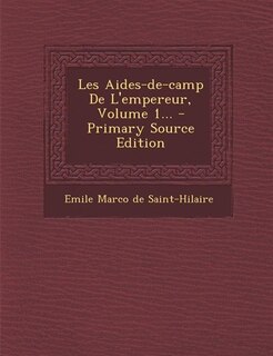 Couverture_Les Aides-de-camp De L'empereur, Volume 1... - Primary Source Edition