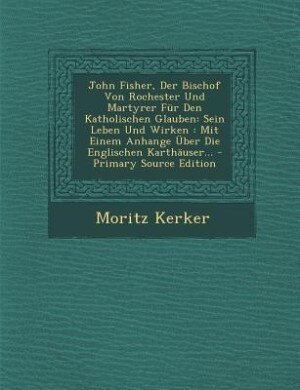 Couverture_John Fisher, Der Bischof Von Rochester Und Martyrer Für Den Katholischen Glauben