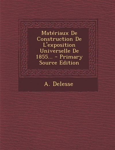 Front cover_Matériaux De Construction De L'exposition Universelle De 1855... - Primary Source Edition