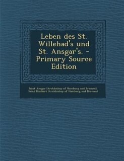 Leben des St. Willehad's und St. Ansgar's. - Primary Source Edition