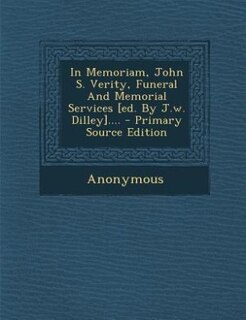 Front cover_In Memoriam, John S. Verity, Funeral And Memorial Services [ed. By J.w. Dilley].... - Primary Source Edition