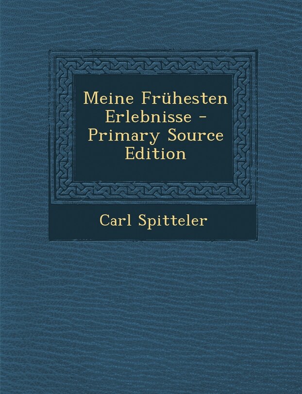 Front cover_Meine Fruhesten Erlebnisse - Primary Source Edition