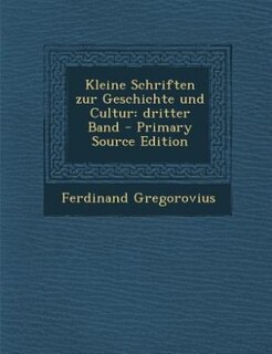 Kleine Schriften zur Geschichte und Cultur: dritter Band - Primary Source Edition