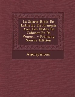 La Sainte Bible En Latin Et En Français Avec Des Notes De Cabinet Et De Vence... - Primary Source Edition