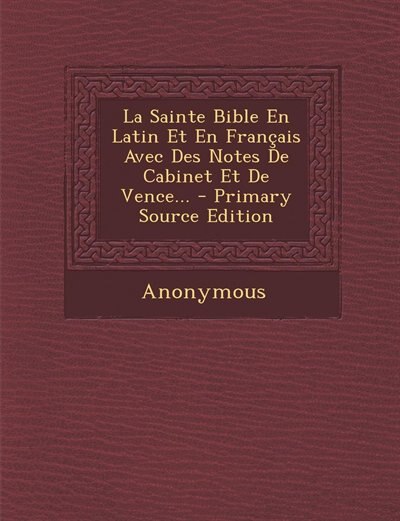 La Sainte Bible En Latin Et En Français Avec Des Notes De Cabinet Et De Vence... - Primary Source Edition