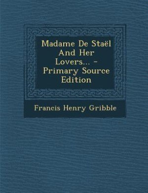 Couverture_Madame De Sta&euml;l And Her Lovers... - Primary Source Edition