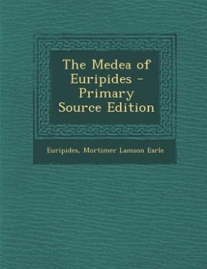 Front cover_The Medea of Euripides - Primary Source Edition