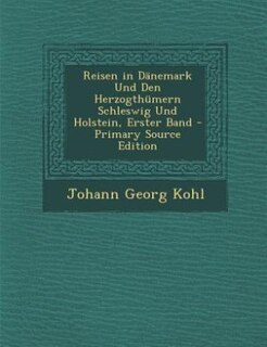 Couverture_Reisen in Dänemark Und Den Herzogthümern Schleswig Und Holstein, Erster Band - Primary Source Edition