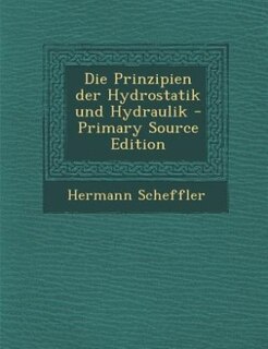 Front cover_Die Prinzipien der Hydrostatik und Hydraulik - Primary Source Edition