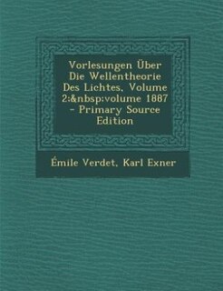 Couverture_Vorlesungen Über Die Wellentheorie Des Lichtes, Volume 2;&nbsp;volume 1887 - Primary Source Edition
