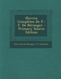Front cover_Ouvres Complètes De P.-J. De Béranger - Primary Source Edition