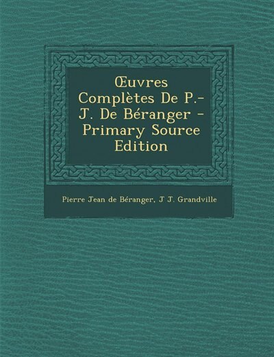 Front cover_Ouvres Complètes De P.-J. De Béranger - Primary Source Edition