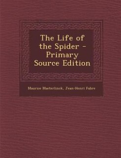 The Life of the Spider - Primary Source Edition