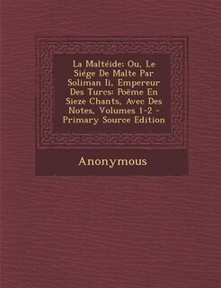 Front cover_La Maltéide; Ou, Le Siége De Malte Par Soliman Ii, Empereur Des Turcs
