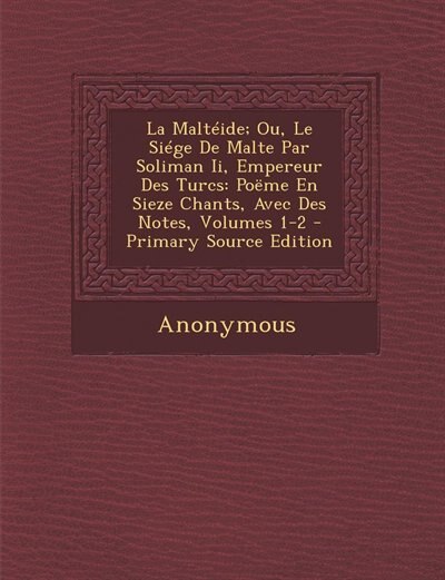Front cover_La Maltéide; Ou, Le Siége De Malte Par Soliman Ii, Empereur Des Turcs