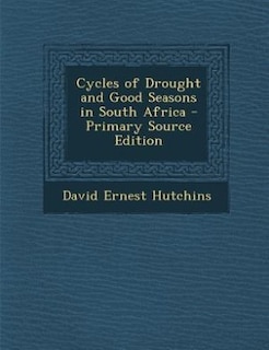 Front cover_Cycles of Drought and Good Seasons in South Africa - Primary Source Edition