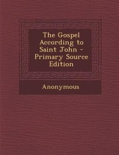 Front cover_The Gospel According to Saint John - Primary Source Edition