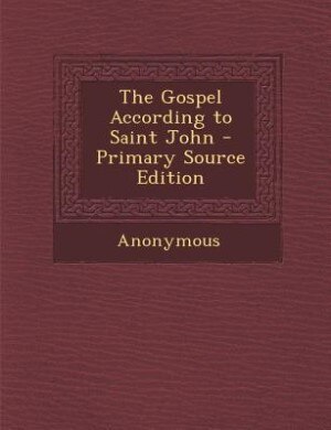 Front cover_The Gospel According to Saint John - Primary Source Edition