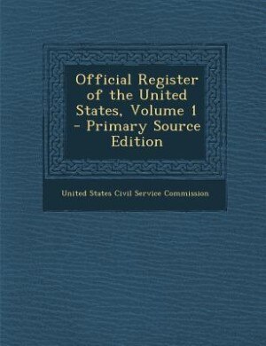 Couverture_Official Register of the United States, Volume 1 - Primary Source Edition