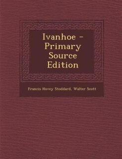 Front cover_Ivanhoe - Primary Source Edition