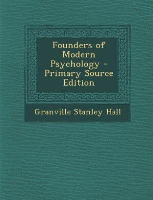 Founders of Modern Psychology - Primary Source Edition