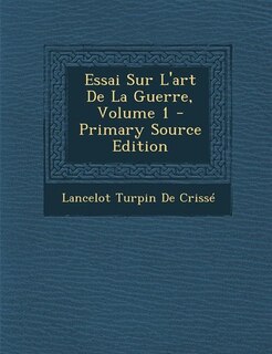 Essai Sur L'art De La Guerre, Volume 1 - Primary Source Edition