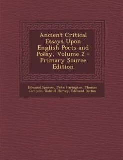 Front cover_Ancient Critical Essays Upon English Poets and Poësy, Volume 2 - Primary Source Edition