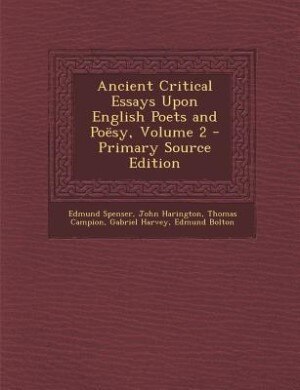 Front cover_Ancient Critical Essays Upon English Poets and Poësy, Volume 2 - Primary Source Edition